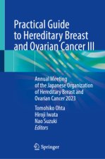 Practical Guide to Hereditary Breast and Ovarian Cancer III