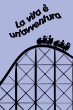 La vita ? un'avventura