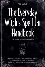 The Everyday Witch's Spell Jar Handbook