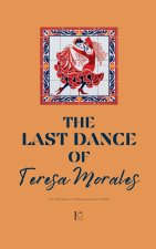 The Last Dance of Teresa Morales And Other Bilingual Spanish-English Short Stories