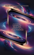 An Exploration of Density, Realms, Dimensions, and the Multiverse