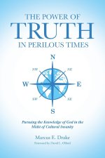 The Power of Truth in Perilous Times