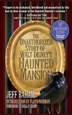 The Unauthorized Story of Walt Disney's Haunted Mansion