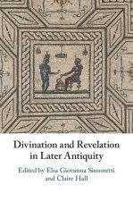 Divination and Revelation in Later Antiquity