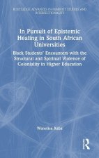 In Pursuit of Epistemic Healing in South African Universities