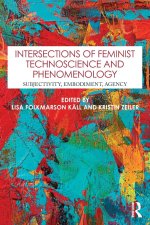 Intersections of Feminist Technoscience and Phenomenology