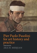 Pier Paolo Pasolini for Art History and Practice