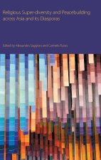 Religious Super-diversity and Peacebuilding across Asia and its Diasporas