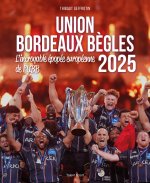 Union Bègles-Bordeaux, L'incroyable épopée de l'UBB