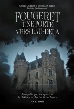 Le château de Fougeret: le lieu pour comprendre l'au-delà