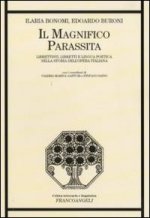 magnifico parassita. Librettisti, libretti e lingua poetica nella storia dell'opera italiana