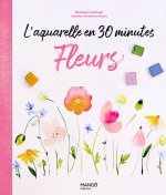 L'aquarelle en 30 minutes : fleurs et végétaux