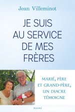 Je veux servir mes frères. Un diacre témoigne