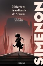 Maigret En La Audiencia De Arizona Las Novelas De Maigret