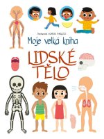 Moje velká kniha Lidské tělo