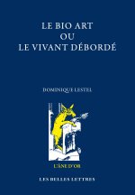 Le Bio-Art ou le vivant débordé
