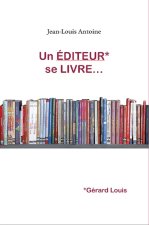 UN ÉDITEUR SE LIVRE...Gérard Louis