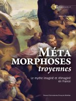 Métamorphoses troyennes