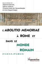 L'abolitio memoriae à Rome et dans le monde romain