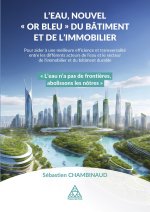 L'eau, nouvel et#8220;Or bleuet#8221; du Bâtiment et de l'Immobilier