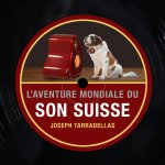L'aventure mondiale du son suisse