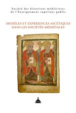 Modèles et expériences ascétiques dans les sociétés médiévales