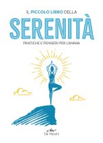 piccolo libro della serenità. Pratiche e pensieri per l'anima