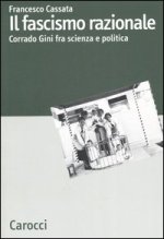 fascismo razionale. Corrado Gini fra scienza e politica