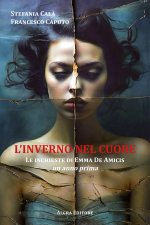 inverno nel cuore. Le inchieste di Emma De Amicis. Un anno prima