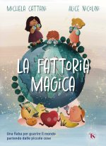 fattoria magica. Una fiaba per guarire il mondo partendo dalle piccole cose