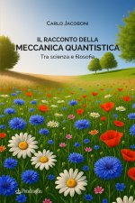 racconto della meccanica quantistica. Tra scienza e filosofia