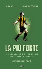 più forte. The Strongest e altre storie del calcio in Bolivia