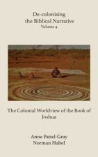 De-colonising the Biblical Narrative: The Colonial Worldview of the Book of Joshua