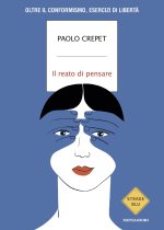 reato di pensare. Oltre il conformismo, esercizi di libertà