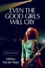 Even the Good Girls Will Cry