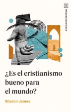 ?Es El Cristianismo Bueno Para El Mundo?