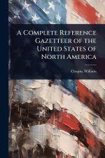 A Complete Reference Gazetteer of the United States of North America