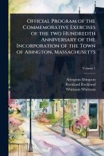 Official Program of the Commemorative Exercises of the two Hundredth Anniversary of the Incorporation of the Town of Abington, Massachusetts