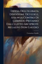 Difesa Dell'illibata Divozione De'fedeli, Assunta Contro Di Lamindo Pritanio Dall'eletto Arciprote Melazzo Don Gaudio