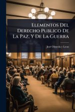 Elementos Del Derecho Publico De La Paz, Y De La Guerra