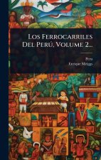 Los Ferrocarriles Del Per?°, Volume 2...