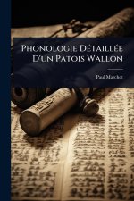 Phonologie D?(c)taill?(c)e D'un Patois Wallon