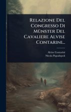 Relazione Del Congresso Di M?1/4nster Del Cavaliere Alvise Contarini...