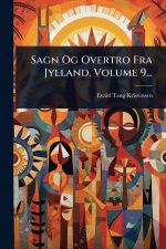 Sagn Og Overtro Fra Jylland, Volume 9...