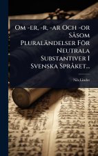 Om -er, -r, -ar Och -or S? som Pluraländelser För Neutrala Substantiver I Svenska Spr? ket...