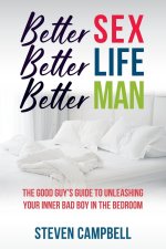 Better Sex, Better Life, Better Man