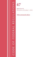 Code of Federal Regulations, Title 47 Telecommunications 0-19, Revised as of October 1, 2023
