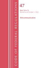 Code of Federal Regulations, Title 47 Telecommunications 70-79, Revised as of October 1, 2023
