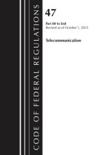 Code of Federal Regulations, Title 47 Telecommunications 80-End, Revised as of October 1, 2023
