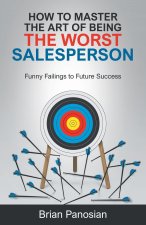 How to Master the Art of Being the Worst Sales Person
